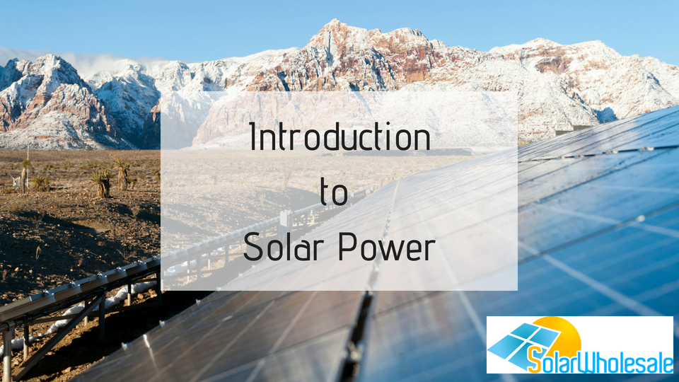 A Quick Introduction To Solar Power - Solar Wholesale