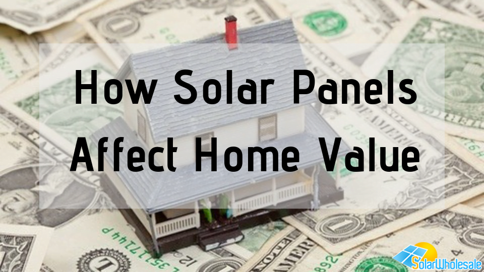 how-solar-panels-affect-home-value-solar-wholesale