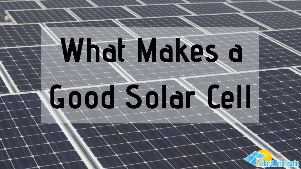 what-makes-a-good-solar-panel-solar-wholesale